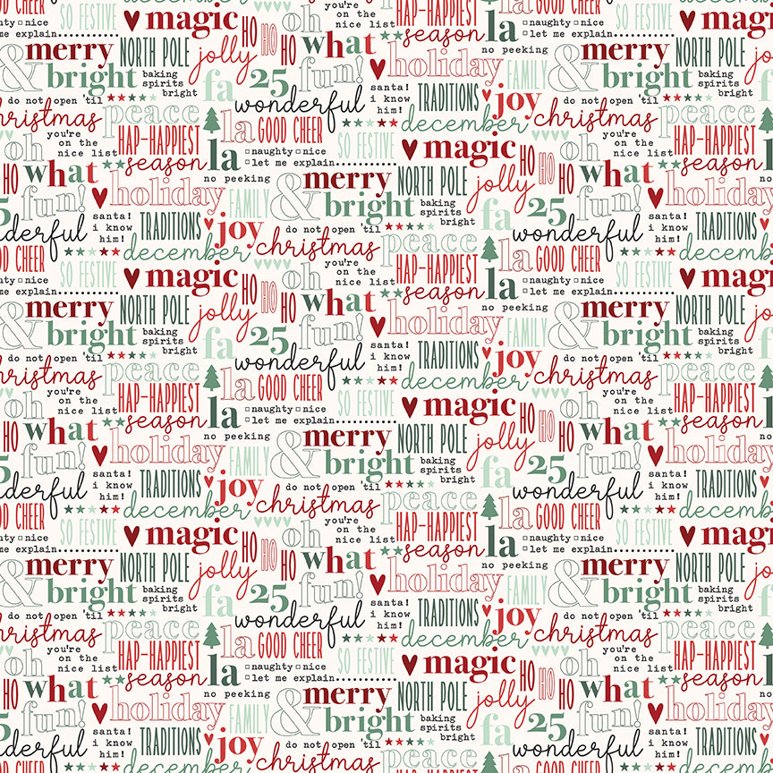 Fabric pattern Text Word Art: Fun, festive seasonal typography celebrating the holidays and time spent at home. Background Colors: Red, Green, and Cream from The Evergreen Wishes fabric collection by Traci Reed for Riley Blake Designs blends classic holiday traditions with a fresh, modern palette of rich reds, deep greens, mint, cream, and black. It features beautiful winter florals, cozy plaids, and playful seasonal motifs.