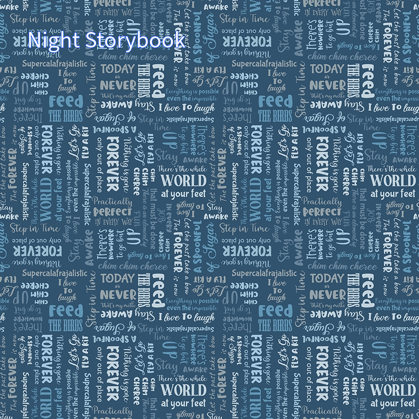 Cotton fabric spoonful sugar collection pattern called night strorybook it is  navy background with a repeating pattern of colorful words and phrases, including "Forever," "Awake," and "Step in Time." The words are in various fonts and sizes, creating a visually engaging design.