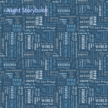 Cotton fabric spoonful sugar collection pattern called night strorybook it is  navy background with a repeating pattern of colorful words and phrases, including "Forever," "Awake," and "Step in Time." The words are in various fonts and sizes, creating a visually engaging design.