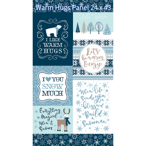 Winter Magic by Dani Mogstad for Riley Blake Designs image features the wamr hugs panel  A 24" x 43" panel featuring the "everything is magical when it snows" quote. The collection is a cozy, charming fabric line featuring arctic animals, snowy forests, and delicate florals in a palette of navy, aqua, blue, white, and warm tea-dye brown. The collection includes prints of snowflakes, sweaters, and trees, centered around a "everything is magical when it snows" panel
